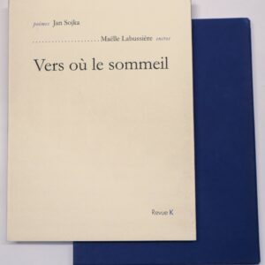 Jan Sojka (poèmes), Vers où le sommeil, avec des encres de Maëlle Labussière