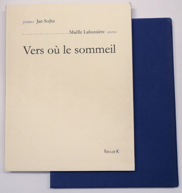 Jan Sojka (poèmes), Vers où le sommeil, avec des encres de Maëlle Labussière