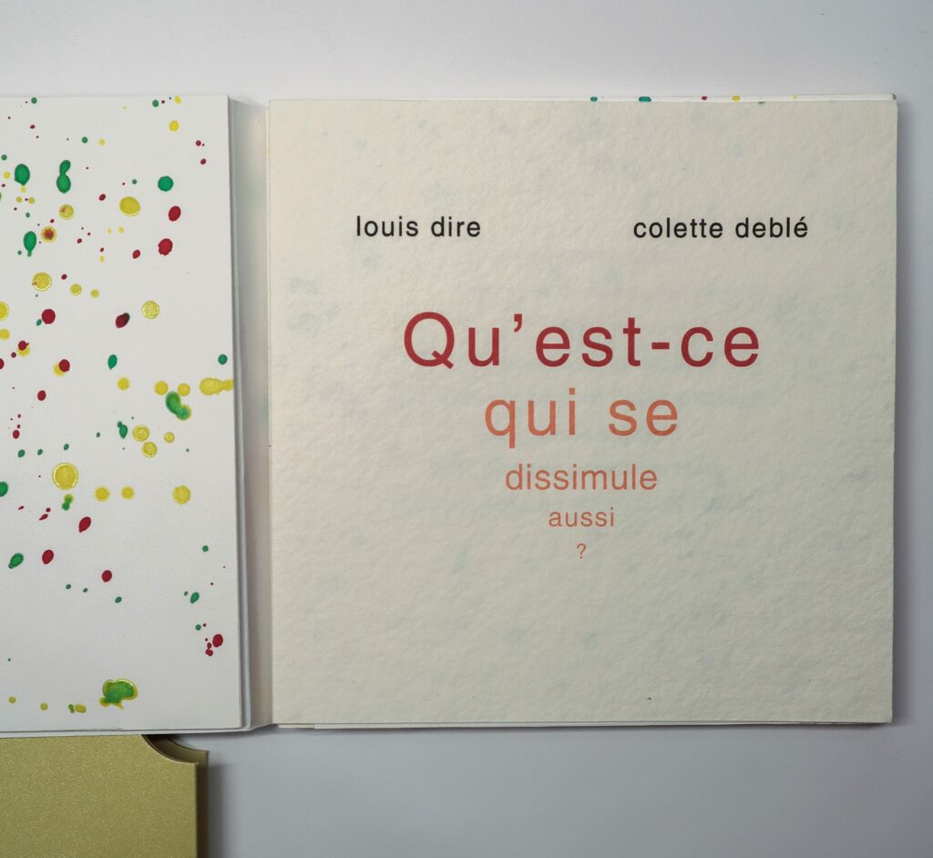 Louis Dire, Qu’est-ce qui se dissimule aussi ?, avec des interventions originales de Colette Deblé