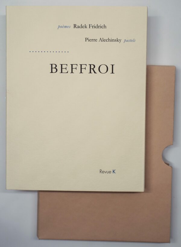 Radek Fridrich, Beffroi, avec des pastels de Pierre Alechinsky
