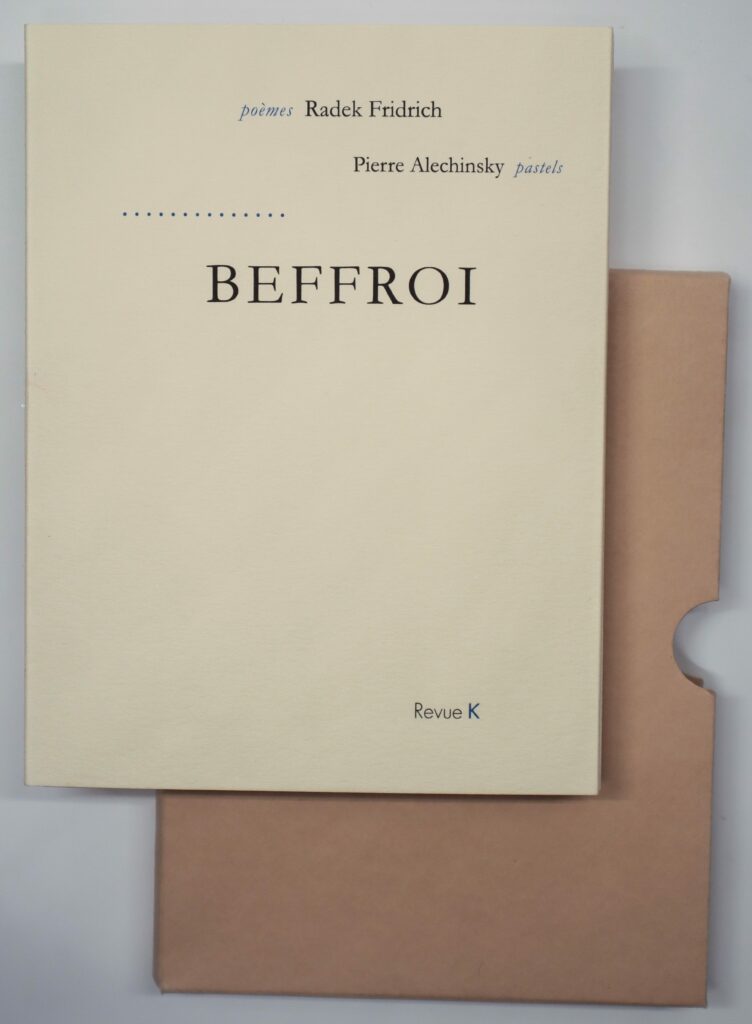 Radek Fridrich, Beffroi, avec des pastels de Pierre Alechinsky