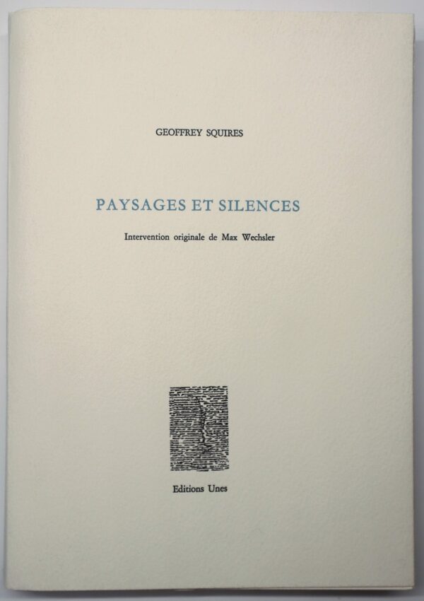 Geoffrey Squires, Paysages et silences, enrichi d’une œuvre originale de Max Wechsler