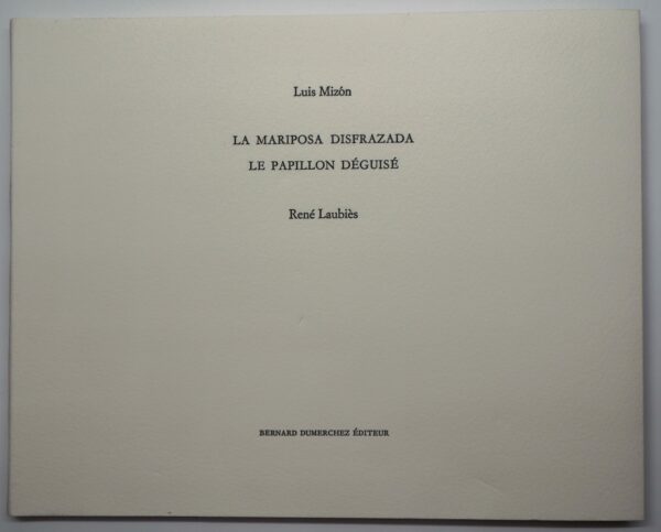 Luis Mizón, La Mariposa Disfrazada / Le papillon déguisé, avec deux lithographies originales de René Laubiès