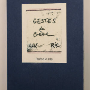 Rafaële Ide, Gestes de Cène, L. d. V. R. I. C. 1999 - 2009
