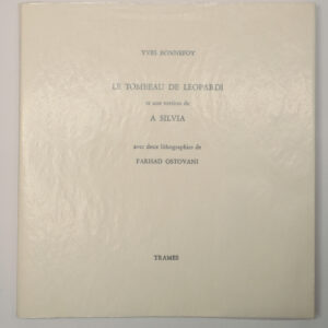 Yves Bonnefoy, Le Tombeau de Leopardi, et une version de A Silvia, avec deux lithographies de Farhad Ostovani