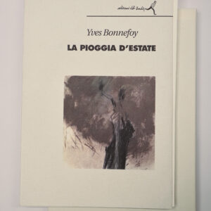 Yves Bonnefoy, La Pioggia d’estate [La Pluie d’été], avec une lithographie de Farhad Ostovani