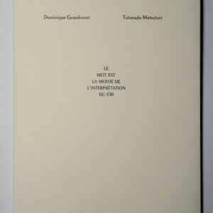 Dominique Grandmont, Le Mot est la moitié de l’interprétation du cri, avec cinq linogravures de Takesada Matsutani