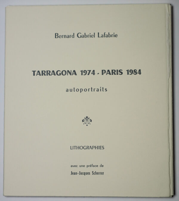 Bernard-Gabriel Lafabrie, Tarragona 1974 - Paris 1984, recueil de vingt-huit autoportraits lithographiés précédés d’un texte de Jean-Jacques Scherrer