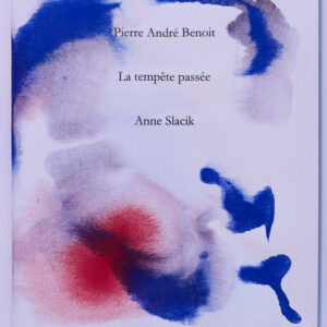 Pierre-André Benoit, La Tempête passée, avec des peintures de Anne Slacik