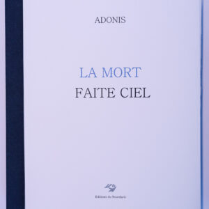 Adonis, La Mort faite ciel, avec sept peintures originales de Anne Slacik