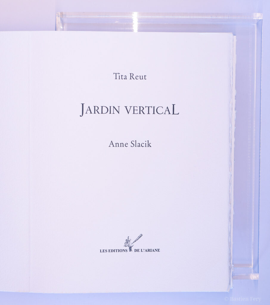 Tita Reut, Jardin Vertical, avec dix peintures et trois interventions originales de Anne Slacik