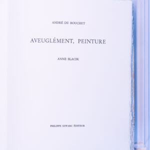 André du Bouchet, Aveuglément, peinture, avec neuf peintures originales de Anne Slacik