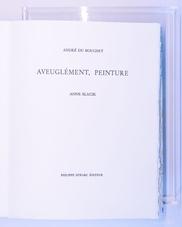 André du Bouchet, Aveuglément, peinture, avec neuf peintures originales de Anne Slacik