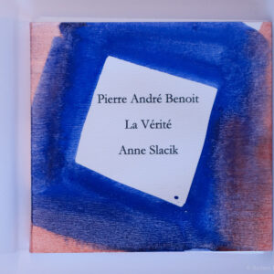Pierre-André Benoit, La Vérité, avec des peintures de Anne Slacik