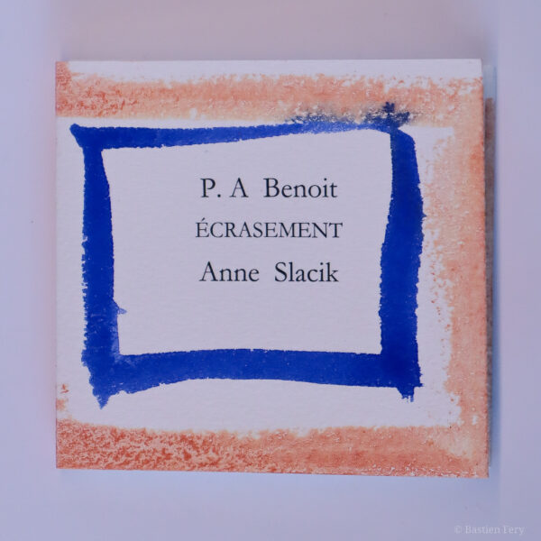 Pierre-André Benoit, Écrasement, avec des peintures de Anne Slacik