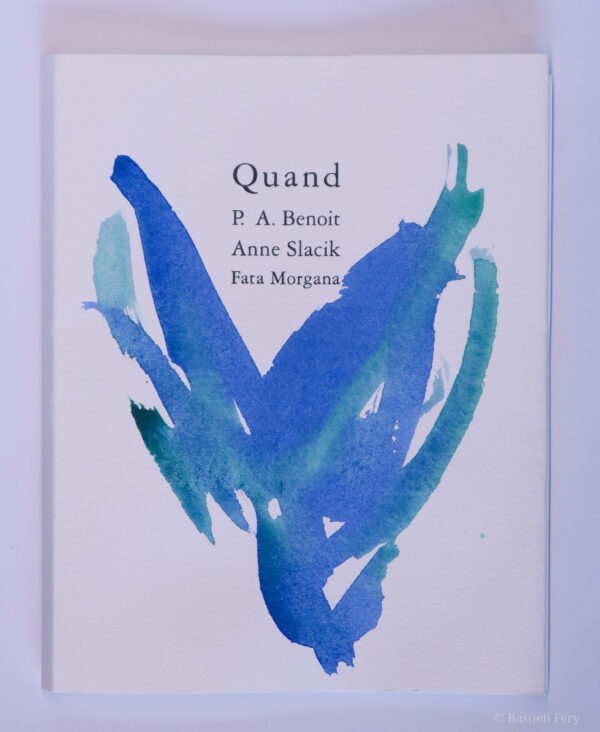 Pierre-André Benoit, Quand, avec cinq peintures de Anne Slacik