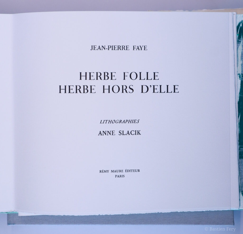Jean-Pierre Faye, Herbe folle, herbe hors d’elle, avec six lithographies de Anne Slacik