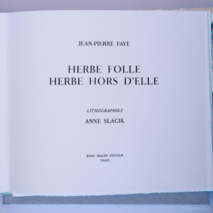 Jean-Pierre Faye, Herbe folle, herbe hors d’elle, avec six lithographies de Anne Slacik