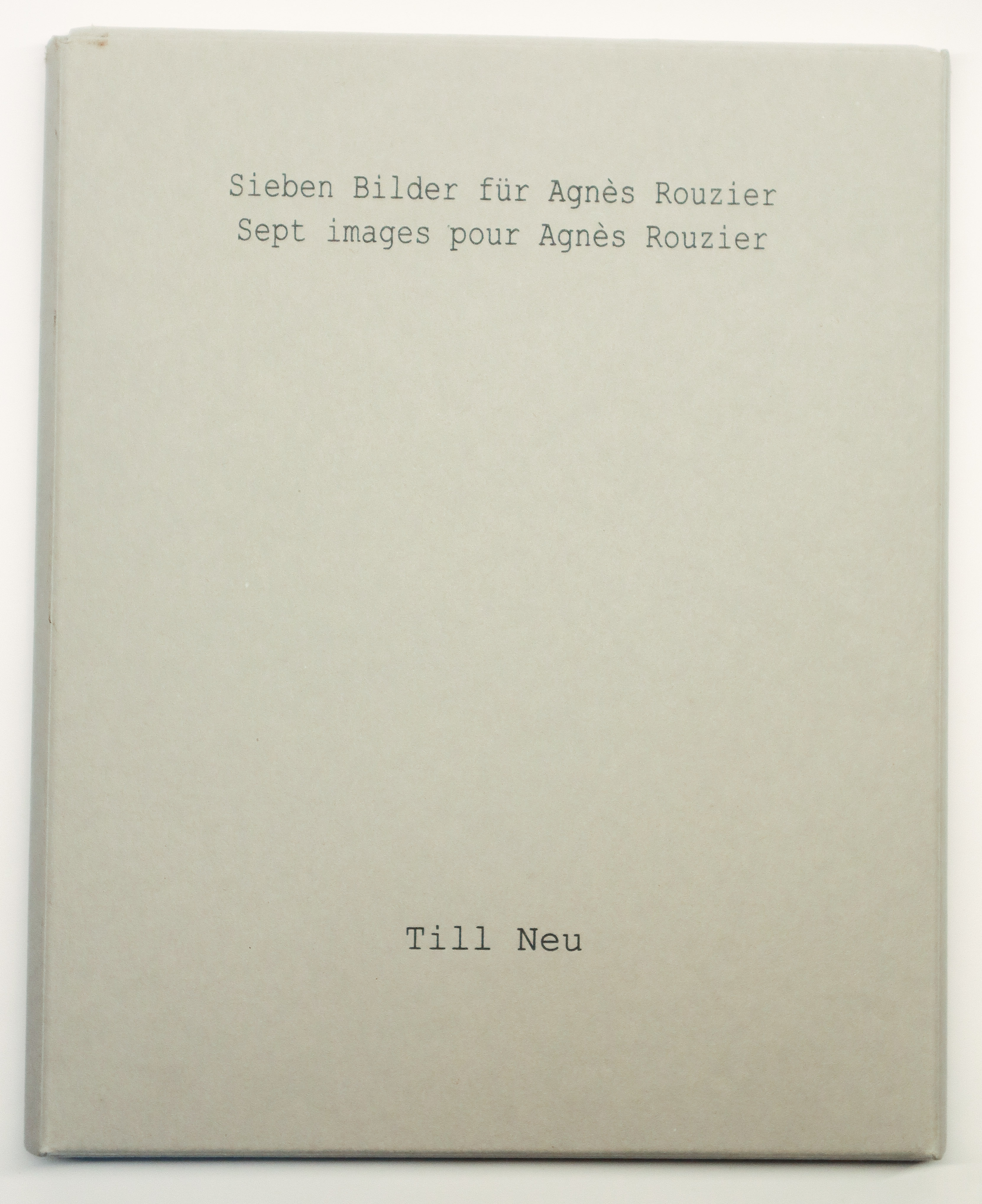 Till Neu, Sieben Bilder für Agnès Rouzier / Sept images pour Agnès Rouzier