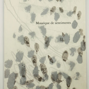 Ulrike Blatter, Mosaïque de sentiments, ou des mots qui ont oublié leur histoire, avec une gravure originale de Jean Bernard Butin