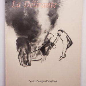 La Délirante, Catalogue de l’exposition La Délirante au Centre Georges Pompidou