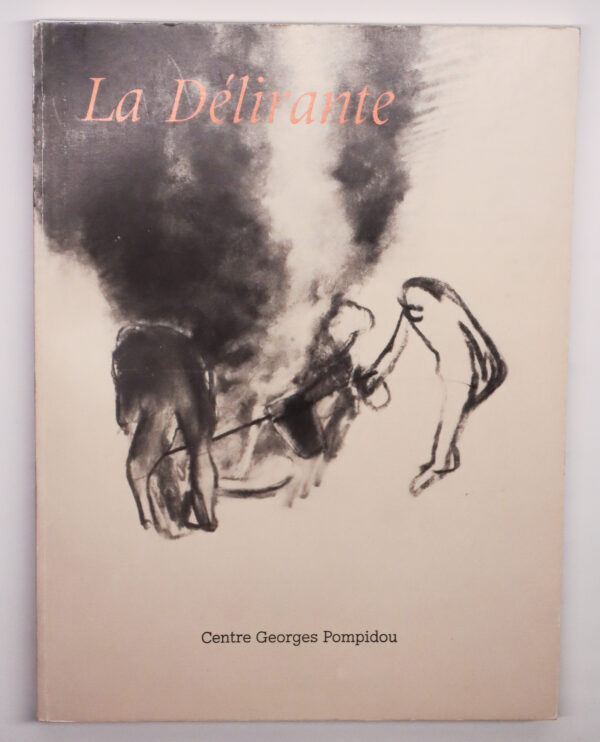 La Délirante, Catalogue de l’exposition La Délirante au Centre Georges Pompidou